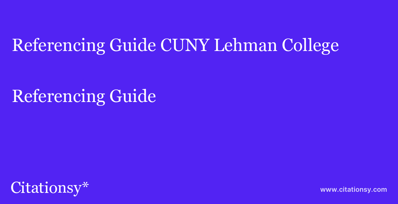 Referencing Guide: CUNY Lehman College